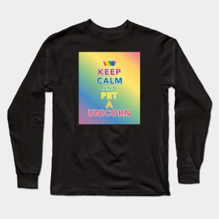 Keep Calm And Pet A Unicorn Long Sleeve T-Shirt